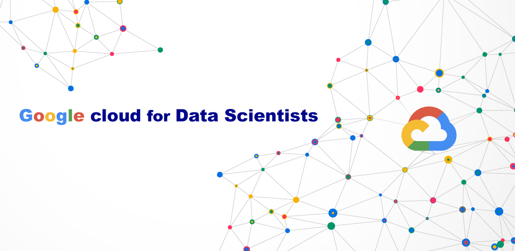 Google Cloud for Data Scientists